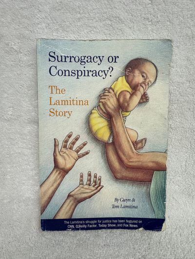 Surrogacy or Conspiracy. The Lamitina Story. Surrogacy or Conspiracy. The Lamitina Story. Cover messed up