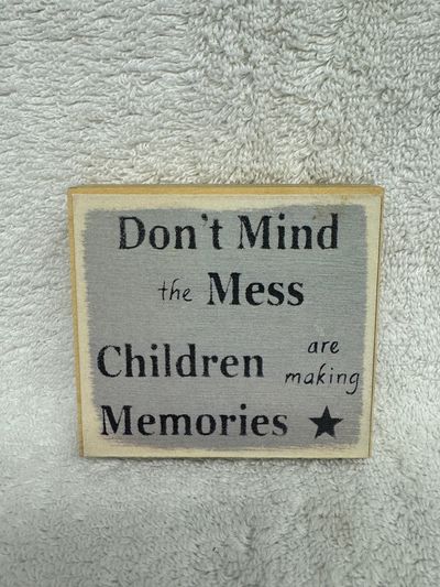 Sign for home. Dont mind the mess, children are.. Sign for home. Dont mind the mess, children are 3X3