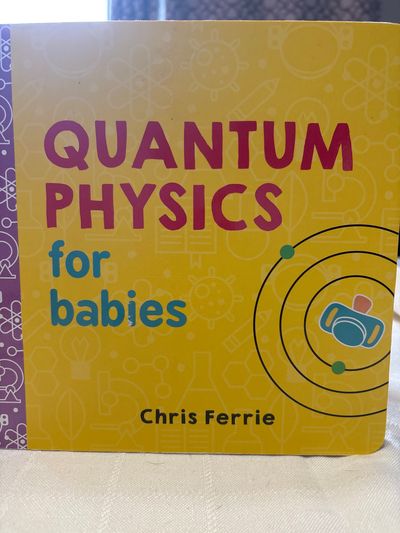 Quantum Physics for babies