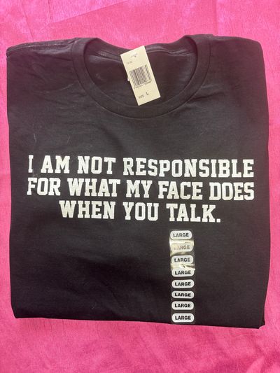 NEW - Black T-shirt Not responsible for what my face does Men's - L