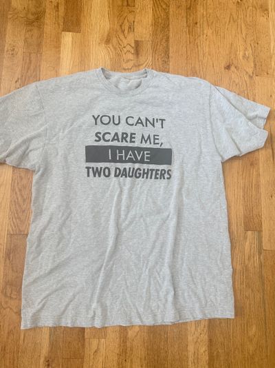 You cant scare me I have two dtrs shirt xxl size You cant scare me I have two dtrs shirt xxl size Men's - XXL