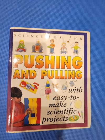 Pushing and Pulling" from the Science for Fun seri Pushing and Pulling" from the Science for Fun series by Gary Gibs